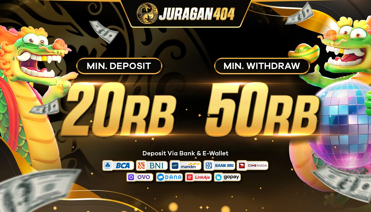 MINIMAL DEPOSIT & WITHDRAW JURAGAN404